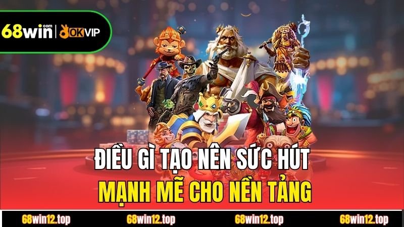 Điều gì tạo nên sức hút mạnh mẽ cho nền tảng