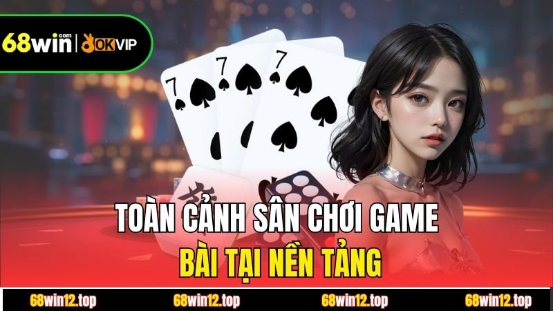 Toàn cảnh sân chơi game bài