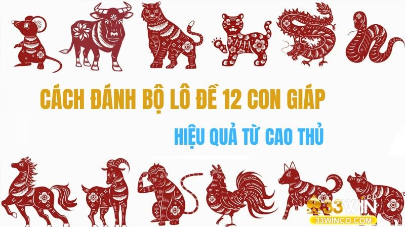 Khái Niệm Bộ Lô Đề 12 Con Giáp – Gắn Kết Số Học Và Tín Ngưỡng